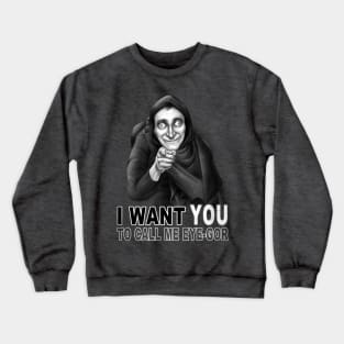 Call Me Eye-Gor Crewneck Sweatshirt